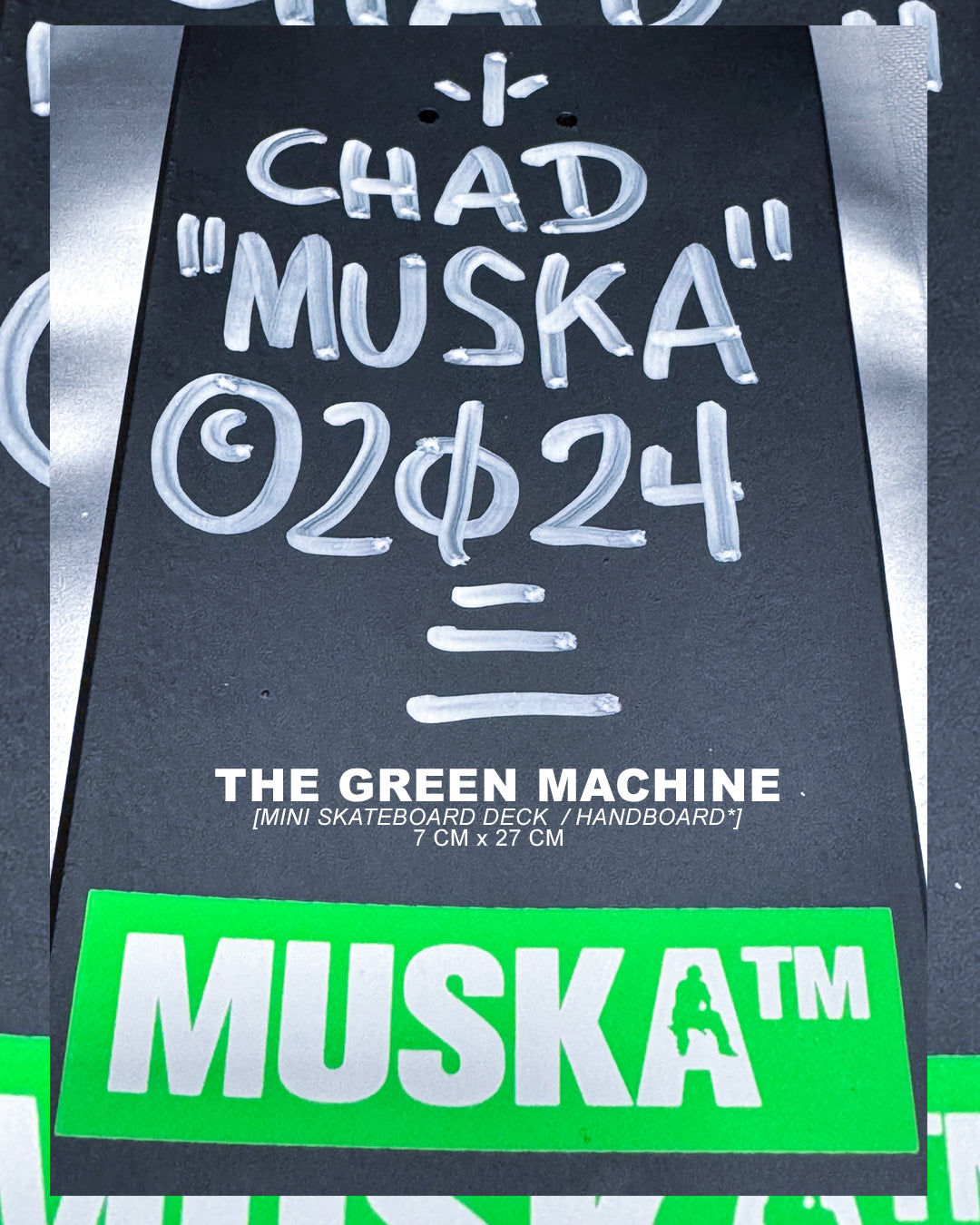 MUSKA™ - MINI! [THE GREEN MACHINE*] - SIGNED* 2024