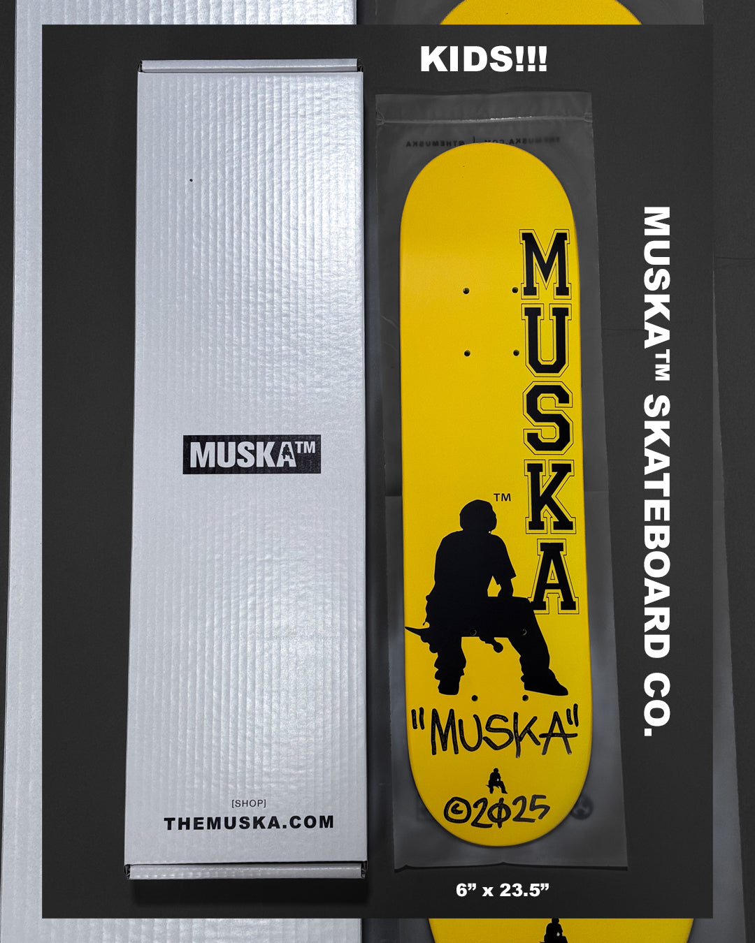 MUSKA™ - KIDS!!! -  [NEON/YELLOW*] - SIGNED* - 6.0"